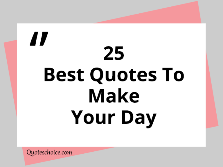 25 Best Quotes To Make Your Day