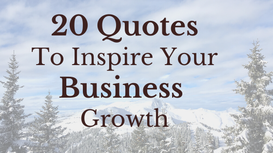 Quotes To Inspire Your Business Growth